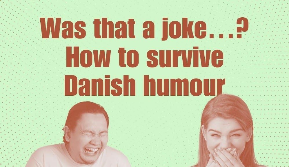 Was that a joke…? How to survive Danish humour